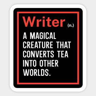 Writer A magical creature that converts tea into other worlds Sticker